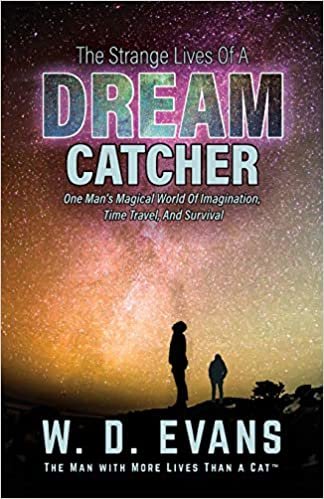 okumak The Strange Lives of a Dream Catcher: One Man&#39;s Magical World of Imagination, Time Travel, and Survival (Survival X Ten Chronicles)