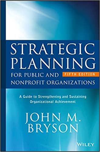 okumak Strategic Planning for Public and Nonprofit Organizations: A Guide to Strengthening and Sustaining Organizational Achievement (Bryson on Strategic Planning)