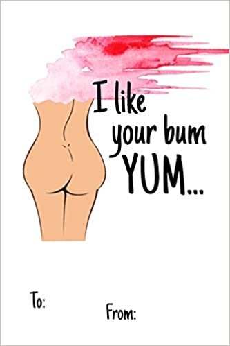 okumak I Like your bum yum...: No need to buy a card! This bookcard is an awesome alternative over priced cards, and it will actual be used by the receiver - ... sexy gift is perfect for any lover scenario.