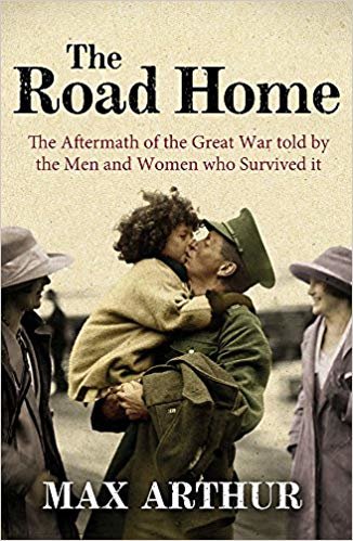 okumak The Road Home: The Aftermath of the Great War Told by the Men and Women Who Survived It