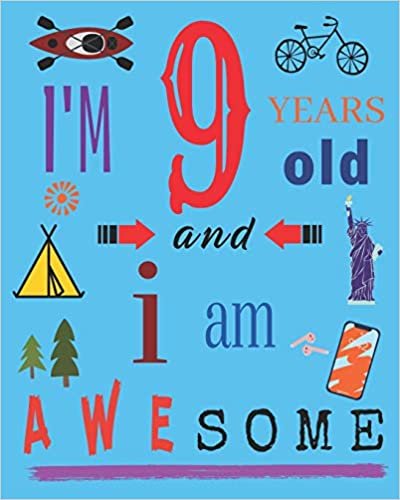 okumak I&#39;m 9 Nine Years Old and I Am Awesome: Notebook and Sketchbook for Nine-Year-Old Children
