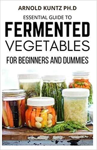 okumak ESSENTIAL GUIDE TO FERMENTED VEGETABLES FOR BEGINNERS AND DUMMIES
