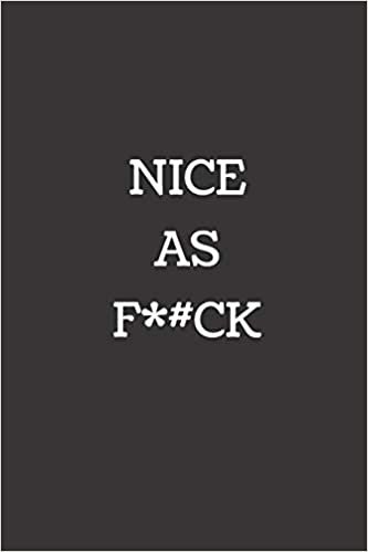 okumak Nice As F*#ck: Blank Lined Journal to Write in For Work or Office Funny Notebooks for Adults