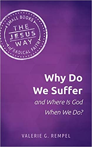okumak Why Do We Suffer and Where Is God When We Do? (Jesus Way: Small Books of Radical Faith)