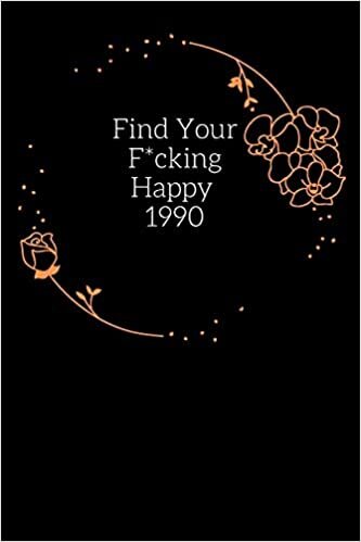 okumak Find Your F*cking Happy 1990: The Best Journal for Practicing the Mindful Art of Not Giving a Sh*t/ Leaving Your Bullsh*t Behind and Creating a Happy ... she believe she could she did /Funny gift.