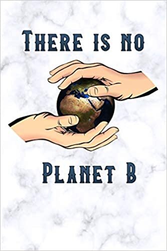 okumak there is no planet B: Earth Day &amp; arbor day Notebook / journals Herb Gardening Planning, Environmental Awareness Planner white marble