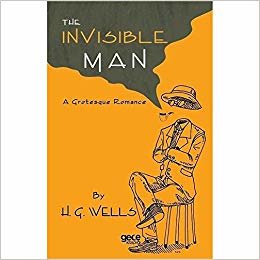 okumak The Invisible Man: A Grotesque Romance