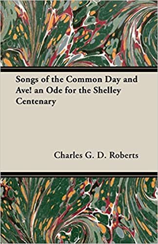 okumak Songs of the Common Day and Ave! an Ode for the Shelley Centenary