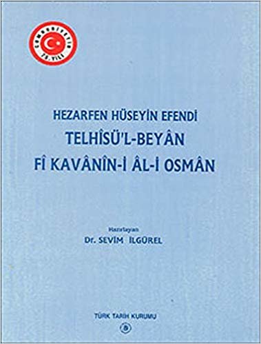 okumak Telhisü’l - Beyan Fi Kavanin-i Al-i Osman: Hezarfen Hüseyin Efendi