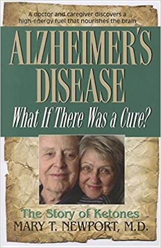 okumak Alzheimer&#39;s Disease: What If There Was a Cure?: The Story of Ketones Newport, Mary T.
