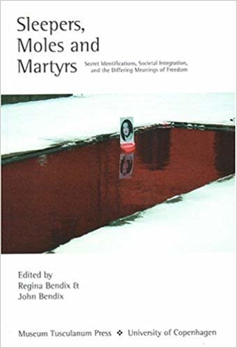 okumak Sleepers, Moles and Martyrs : Secret Identifications, Societal Integration and the Differing Meanings of Freedom