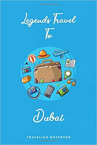 okumak Legends Travel To Dubai T R A V E L I N G N O T E B O O K: 6x9 Lined Journal, Memory Book, Travel Journal, Diary To Record Your Thoughts, Graduation ... People Who Love To Travel (Travel Journals)