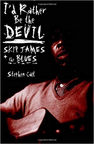 okumak I&#39;d Rather Be the Devil : Skip James and the Blues