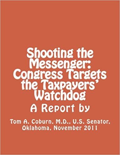 okumak Shooting the Messenger: Congress Targets the Taxpayers&#39; Watchdog