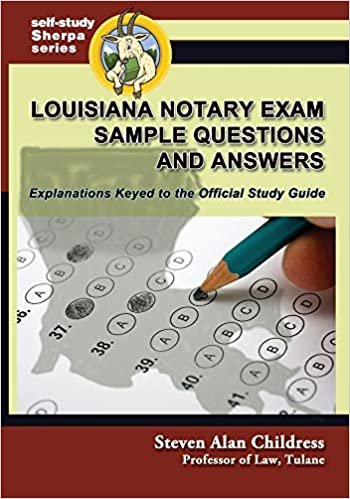 okumak Louisiana Notary Exam Sample Questions and Answers: Explanations Keyed to the Official Study Guide (Self-Study Sherpa Series, Band 2)