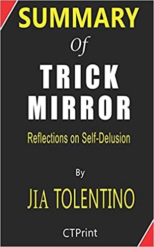 okumak Summary of Trick Mirror by Jia Tolentino - Reflections on Self-Delusion