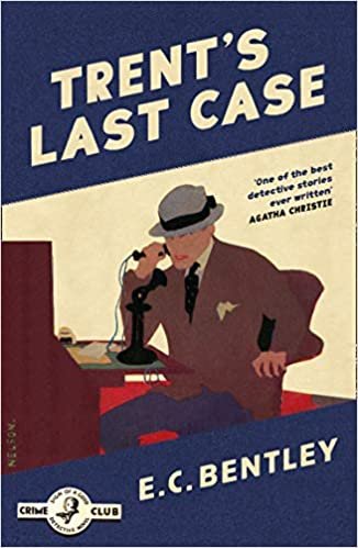 okumak Bentley, E: Trent&#39;s Last Case (Philip Trent, Band 1)