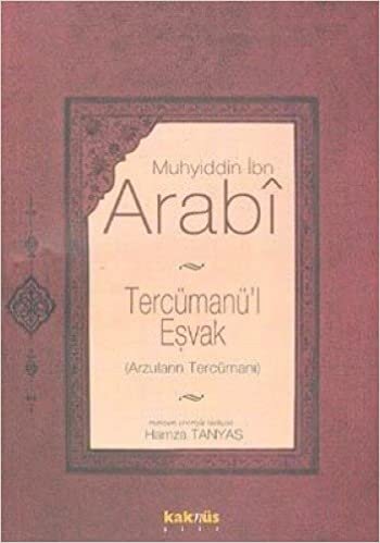 okumak TERCÜMANÜL EŞVAK: Arzuların Tercümanı