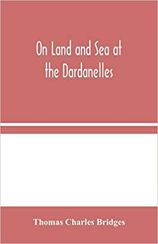 okumak On Land and Sea at the Dardanelles
