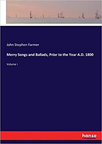 okumak Merry Songs and Ballads, Prior to the Year A.D. 1800: Volume I