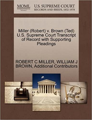 okumak Miller (Robert) v. Brown (Ted) U.S. Supreme Court Transcript of Record with Supporting Pleadings
