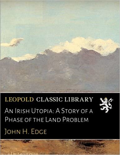 okumak An Irish Utopia: A Story of a Phase of the Land Problem