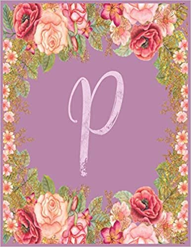 okumak P: Monogram P Journal with the Initial Letter P Notebook for Girls and Women, Pink Mauve Floral Design with Cursive Fancy Text