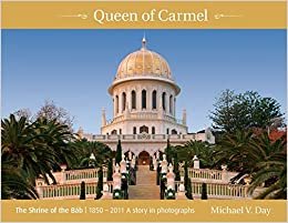 okumak Queen of Carmel: The Shrine of the Báb 1850 - 2011 A story in photographs