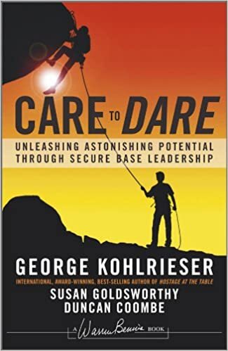 okumak Care to Dare: Unleashing Astonishing Potential Through Secure Base Leadership (J–B Warren Bennis Series)