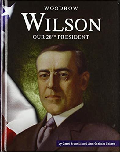okumak Woodrow Wilson: Our 28th President (United States Presidents)