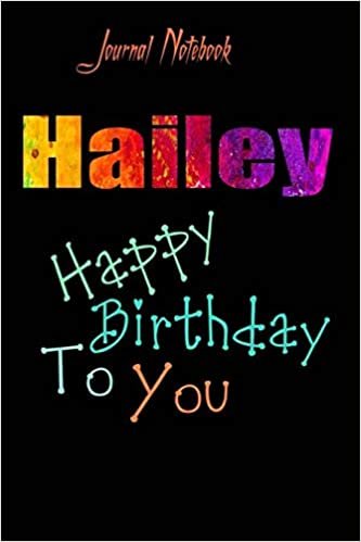 Hailey: Happy Birthday To you Sheet 9x6 Inches 120 Pages with bleed - A Great Happybirthday Gift