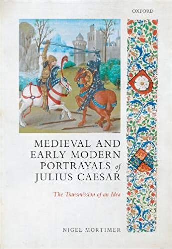 okumak Medieval and Early Modern Portrayals of Julius Caesar: The Transmission of an Idea