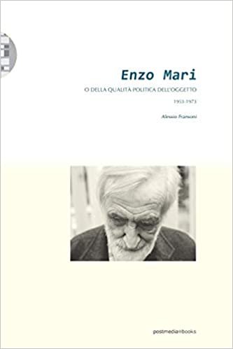 okumak Enzo Mari o della qualità politica dell&#39;oggetto (1953-1973)