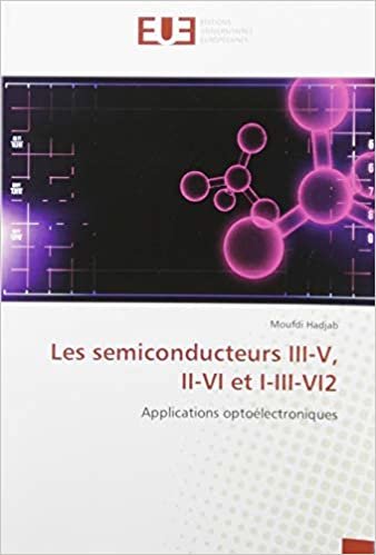 okumak Les semiconducteurs III-V, II-VI et I-III-VI2: Applications optoélectroniques