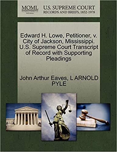 okumak Edward H. Lowe, Petitioner, v. City of Jackson, Mississippi. U.S. Supreme Court Transcript of Record with Supporting Pleadings