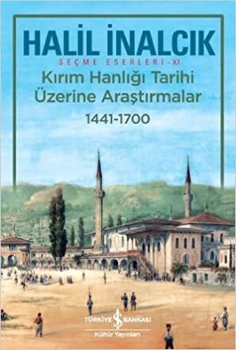 okumak Kırım Hanlığı Tarihi Üzerine Araştırmalar 1441-1700: Seçme Eserleri - XI
