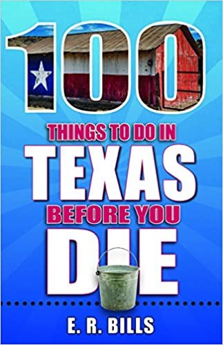 okumak 100 Things to Do in Texas Before You Die (100 Things to Do Before You Die)