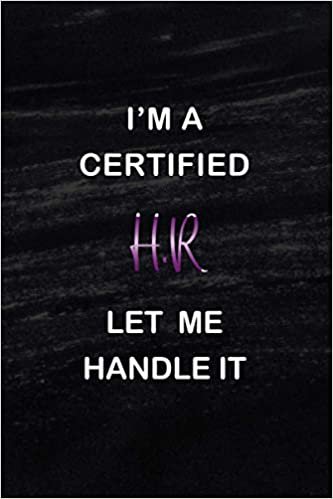 okumak I &#39;am a certified H.R let me handle it: Motivational hobbyist - Appreciation Gifts - Team - Office Staff - Coworkers | Inspirational Quotes Journal - Notebook (Office Appreciation Gifts)