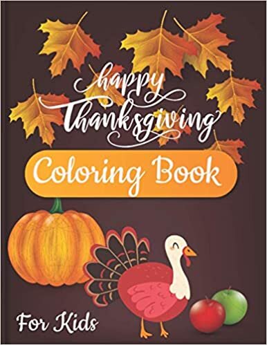 okumak Happy Thanksgiving Coloring Book for Kids: Happy Collection awesome Gift Thanksgiving Coloring Pages Sheets for Kids Adult Toddlers guests Preschool Adults funny holiday Christmas