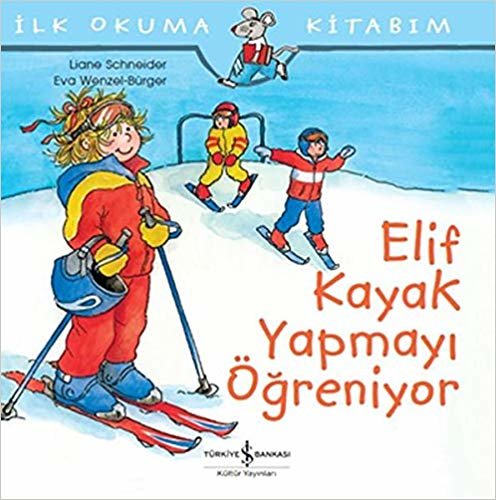 okumak İlk Okuma Kitabım Elif Kayak Yapmayı Öğreniyor