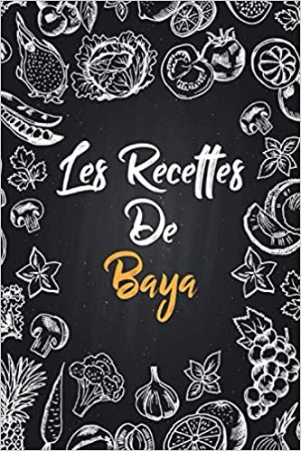 okumak Les recettes de Baya: Cahier de recettes à remplir | Prénom personnalisé Baya | Cadeau d&#39;anniversaire pour f, maman, sœur..|mes recettes carnet,format (15,24 x 22,86 cm)