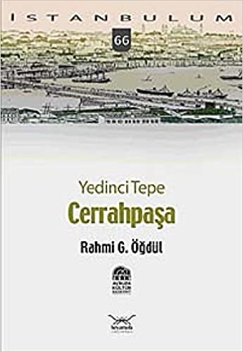 okumak İstanbulum-66: Cerrahpaşa (Yedinci Tepe)