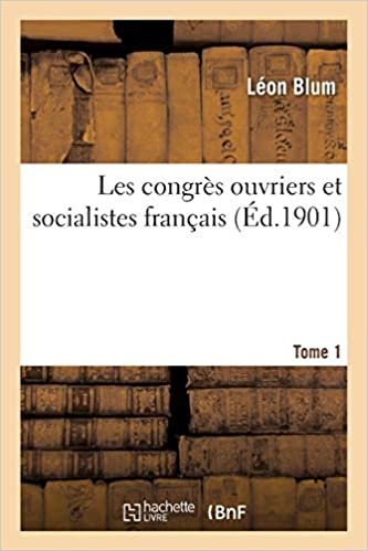 okumak Blum-L: Congr s Ouvriers Et Socialistes Fran ais. T. 1 (Sciences Sociales)