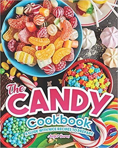 okumak The Candy Cookbook: A Guide with Nice Recipes to Prepare
