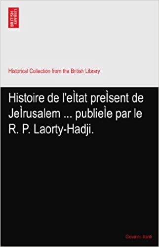 okumak Histoire de l&#39;eÌtat preÌsent de JeÌrusalem ... publieÌe par le R. P. Laorty-Hadji.