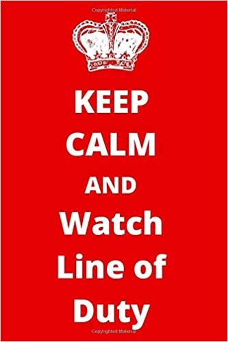 okumak Keep Calm And Watch Line Of Duty: Quote Notebook/ Journal/ Notepad/ Diary For Fans, Supporters, Teens, Adults and Kids | 120 Black Lined Pages | 6 x 9 Inches | A4