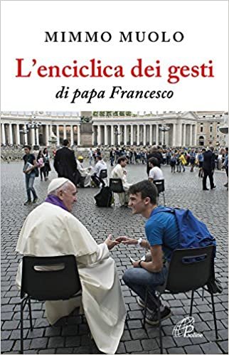 okumak L&#39;enciclica dei gesti di papa Francesco