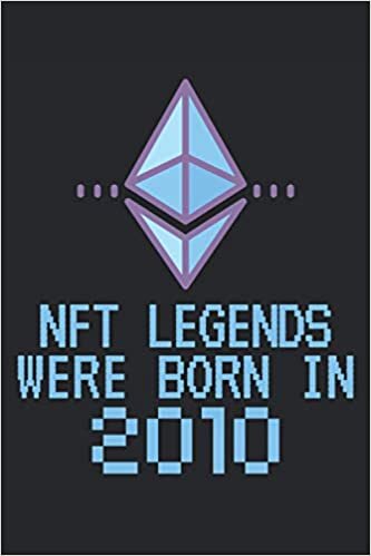 okumak NFT Legends Were Born In 2010: Lined Notebook Journal, ToDo Exercise Book, e.g. for exercise or non-fungible token NFT investing, or Diary (6&quot; x 9&quot;) with 120 pages.