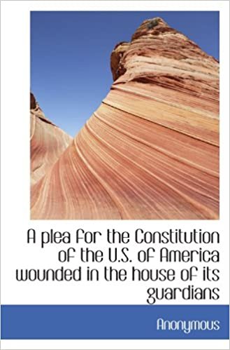 okumak A plea for the Constitution of the U.S. of America wounded in the house of its guardians