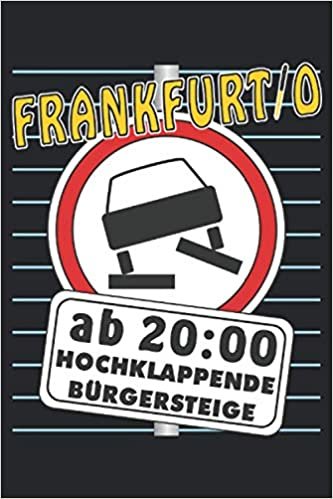 okumak Frankfurt/O HOCHKLAPPENDE BÜRGERSTEIGE: Liniertes Notizbuch-Tagebuch bzw. Übungsbuch mit 120 Seiten